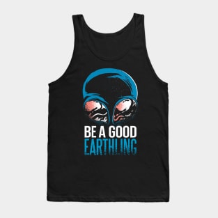 Be a good Earthling Alien Quote Tank Top